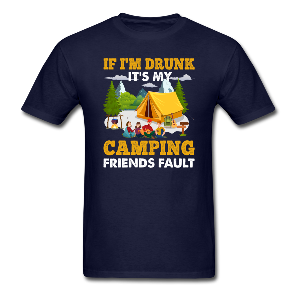 Camping - Drunk - Friends Fault - Unisex Classic T-Shirt - navy