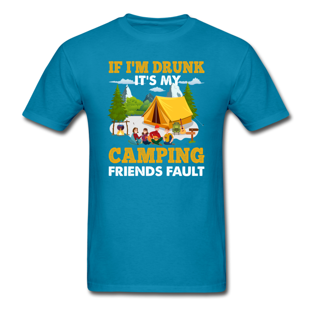 Camping - Drunk - Friends Fault - Unisex Classic T-Shirt - turquoise