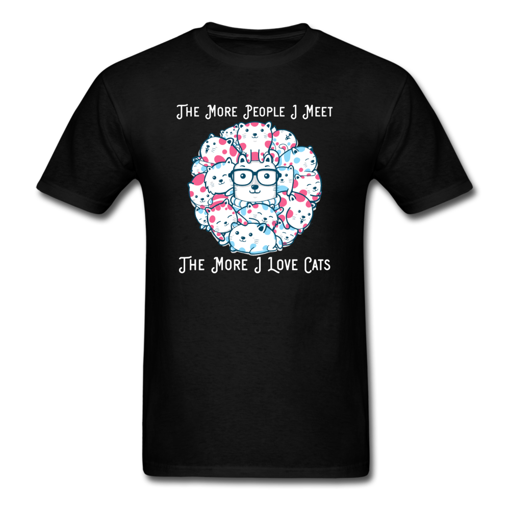 The More People I Meet - Cats - White - Unisex Classic T-Shirt - black