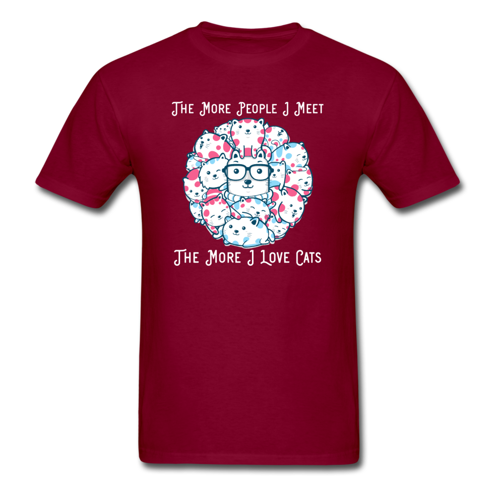 The More People I Meet - Cats - White - Unisex Classic T-Shirt - burgundy