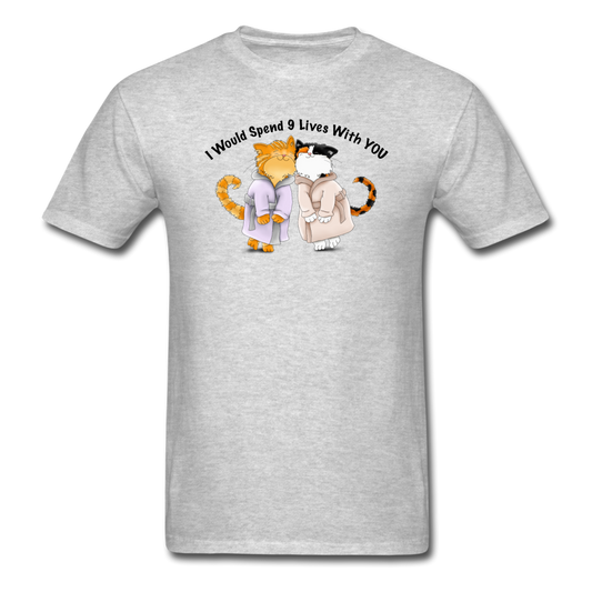 I would Spend 9 Lives WIth You - Unisex Classic T-Shirt - heather gray