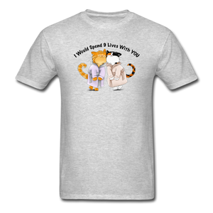 I would Spend 9 Lives WIth You - Unisex Classic T-Shirt - heather gray
