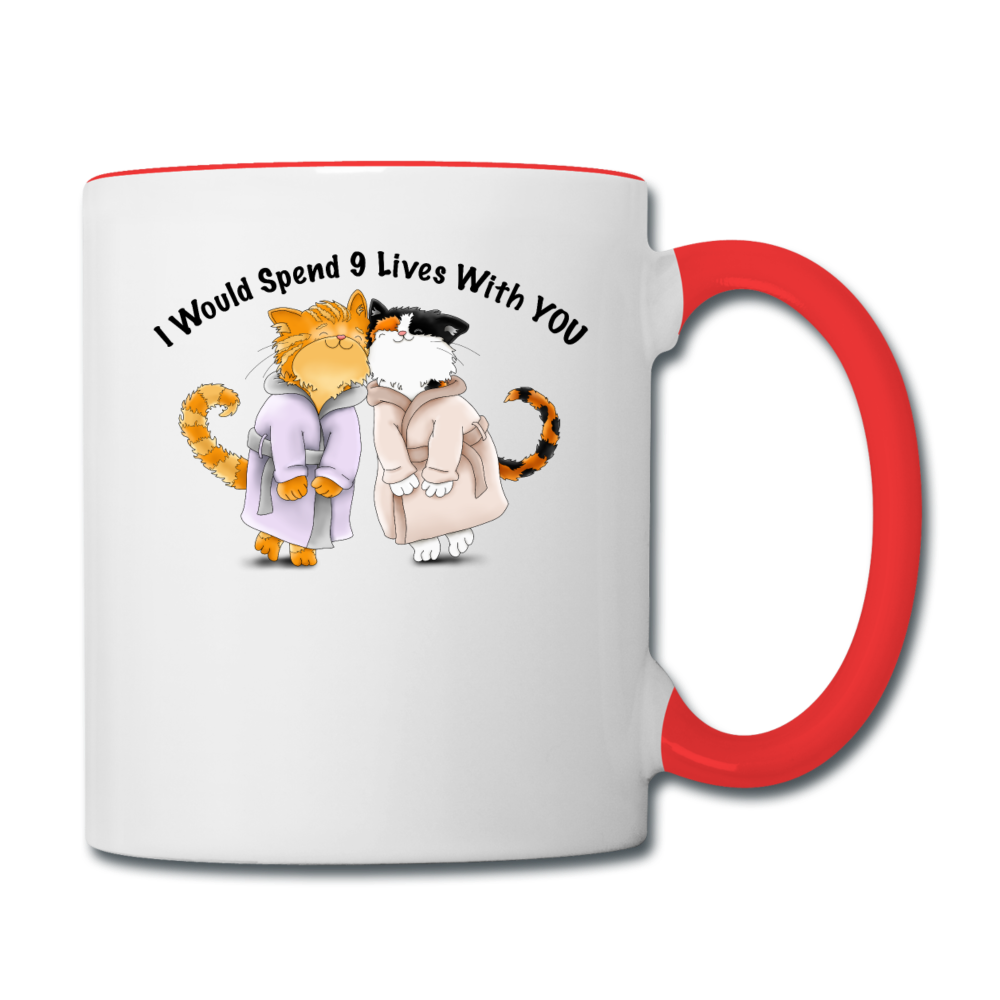 I would Spend 9 Lives WIth You - Contrast Coffee Mug - white/red