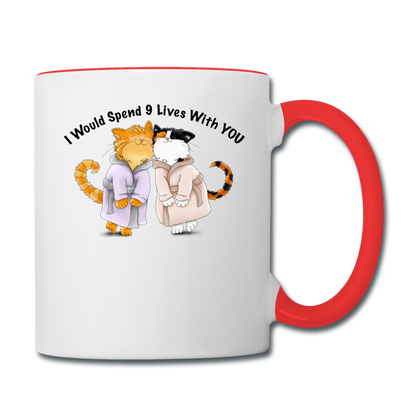 I would Spend 9 Lives WIth You - Contrast Coffee Mug - white/red