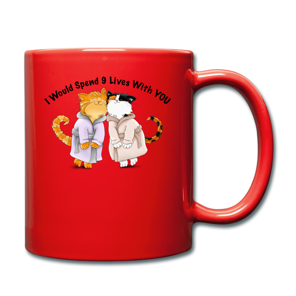 I would Spend 9 Lives WIth You - Full Color Mug - red