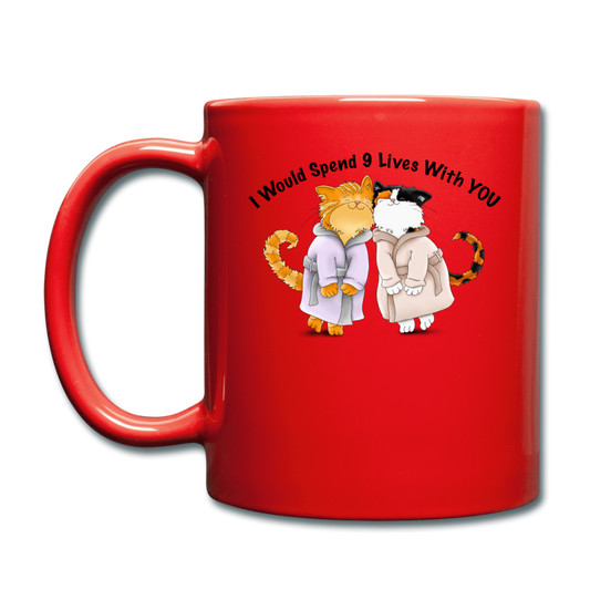 I would Spend 9 Lives WIth You - Full Color Mug - red