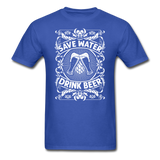 Save Water Drink Beer - Unisex Classic T-Shirt - royal blue
