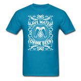 Save Water Drink Beer - Unisex Classic T-Shirt - turquoise