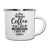 A Day Without Coffee - Black - Camper Mug - white