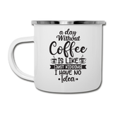 A Day Without Coffee - Black - Camper Mug - white