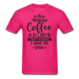 A Day Without Coffee - Black - Unisex Classic T-Shirt - fuchsia