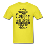A Day Without Coffee - Black - Unisex Classic T-Shirt - yellow
