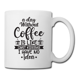 A Day Without Coffee - Black - Coffee/Tea Mug - white