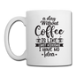 A Day Without Coffee - Black - Coffee/Tea Mug - white