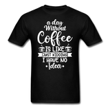 A Day Without Coffee - White - Unisex Classic T-Shirt - black