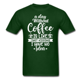 A Day Without Coffee - White - Unisex Classic T-Shirt - forest green