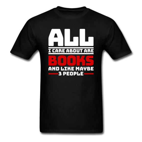 All I Care About Are Books - White - Unisex Classic T-Shirt - black