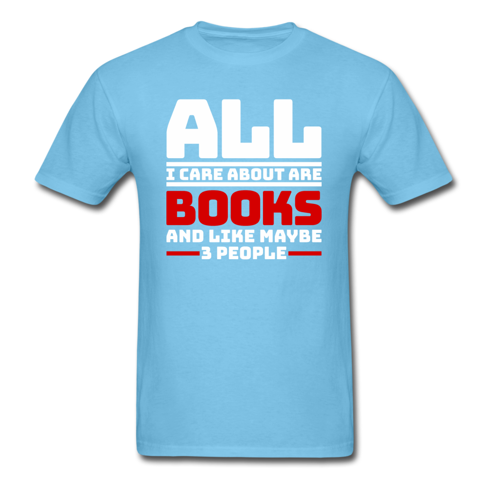 All I Care About Are Books - White - Unisex Classic T-Shirt - aquatic blue