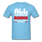 All I Care About Are Books - White - Unisex Classic T-Shirt - aquatic blue