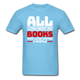 All I Care About Are Books - White - Unisex Classic T-Shirt - aquatic blue