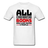 I Care About Are Books - Black - Unisex Classic T-Shirt - white