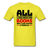 I Care About Are Books - Black - Unisex Classic T-Shirt - yellow
