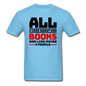 I Care About Are Books - Black - Unisex Classic T-Shirt - aquatic blue