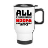 I Care About Are Books - Black - Travel Mug - white