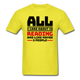 I Care About Are Reading - Black - Unisex Classic T-Shirt - yellow