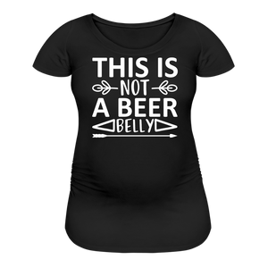 This Is Not A beer Belly - White - Women’s Maternity T-Shirt - black