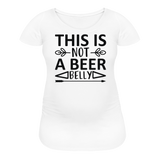 This Is Not A beer Belly - Black - Women’s Maternity T-Shirt - white