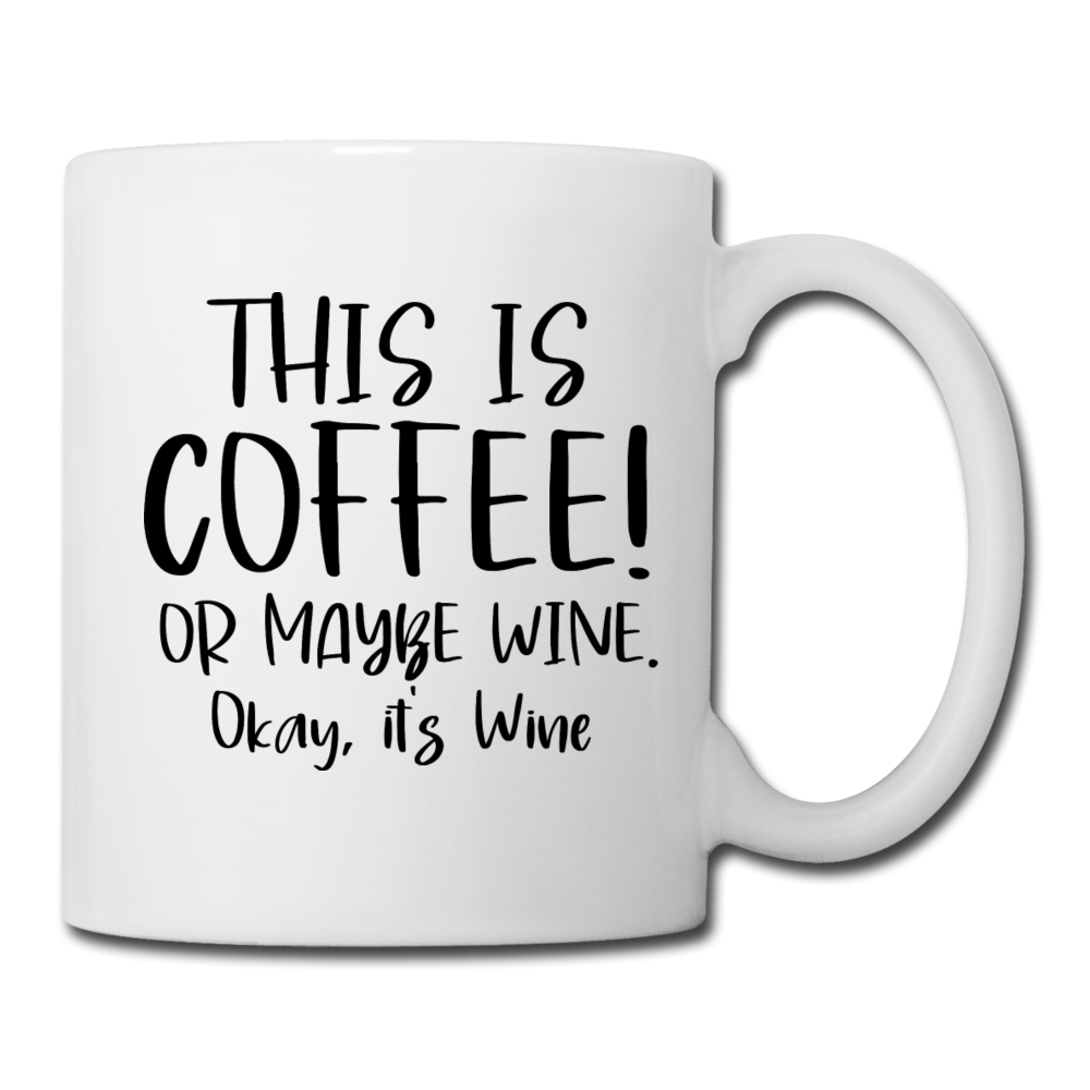 This Is Coffee - Maybe Wine - Black - Coffee/Tea Mug - white