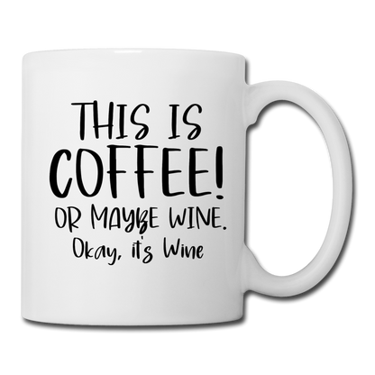 This Is Coffee - Maybe Wine - Black - Coffee/Tea Mug - white