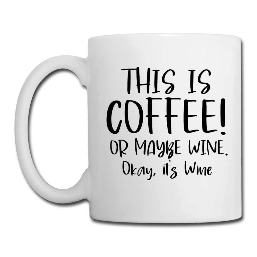 This Is Coffee - Maybe Wine - Black - Coffee/Tea Mug - white