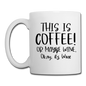 This Is Coffee - Maybe Wine - Black - Coffee/Tea Mug - white