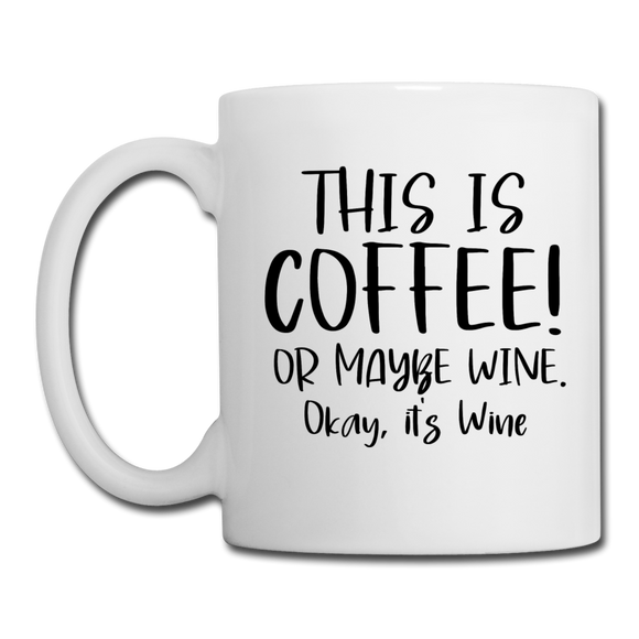 This Is Coffee - Maybe Wine - Black - Coffee/Tea Mug - white