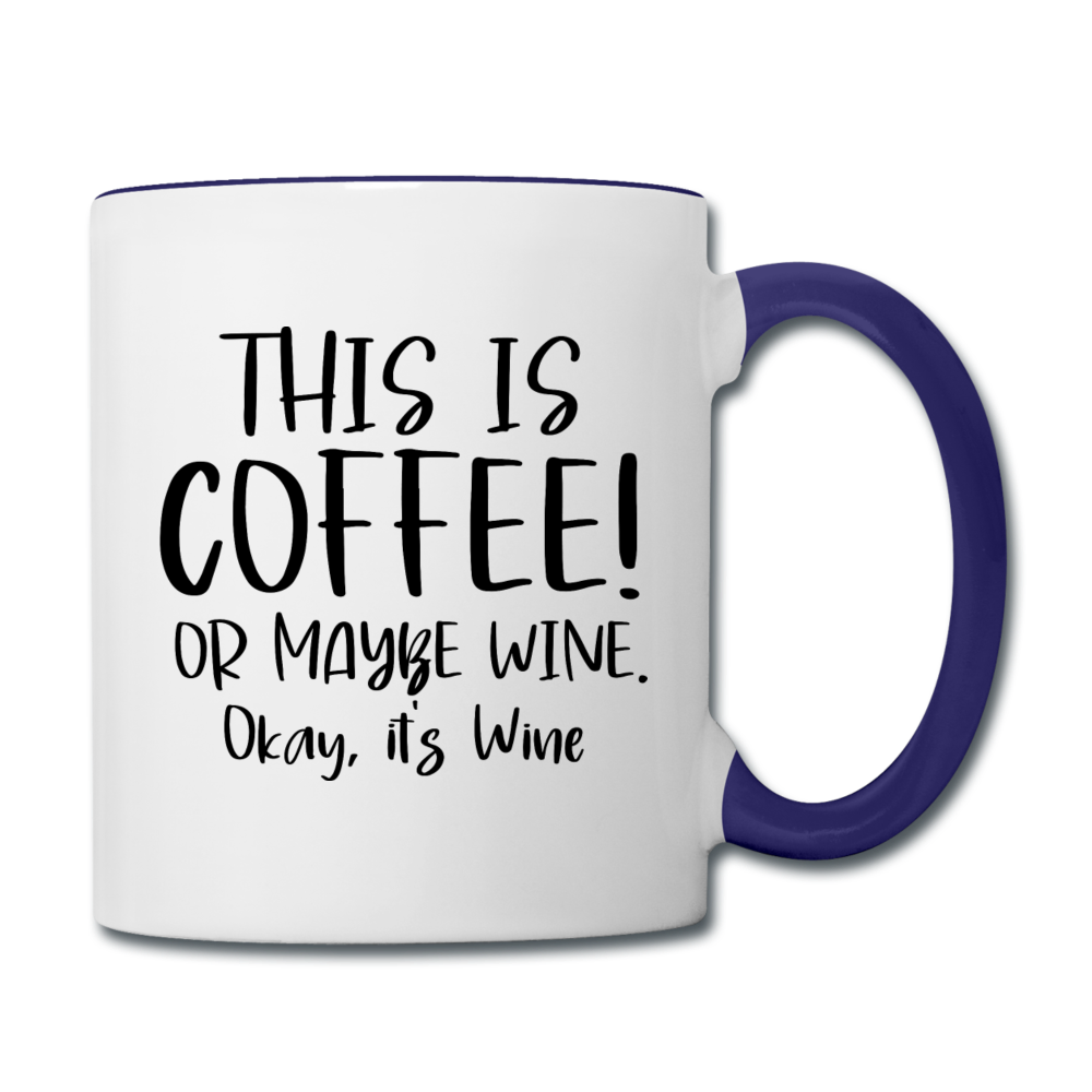 This Is Coffee - Maybe Wine - Black - Contrast Coffee Mug - white/cobalt blue