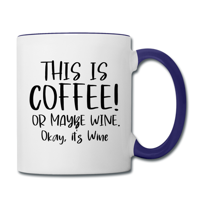 This Is Coffee - Maybe Wine - Black - Contrast Coffee Mug - white/cobalt blue