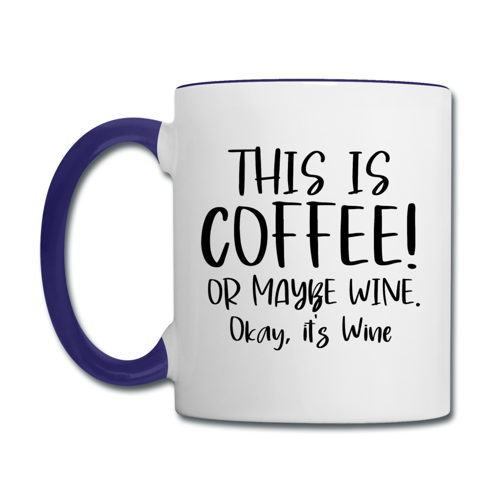 This Is Coffee - Maybe Wine - Black - Contrast Coffee Mug - white/cobalt blue