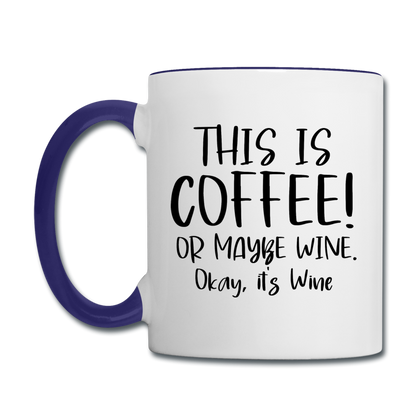 This Is Coffee - Maybe Wine - Black - Contrast Coffee Mug - white/cobalt blue