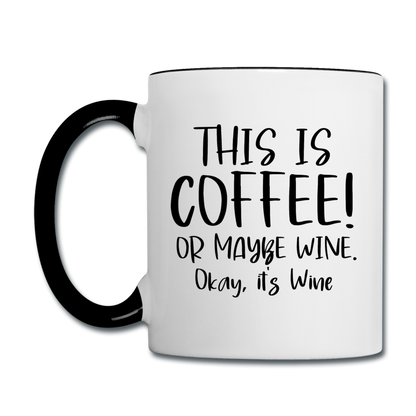 This Is Coffee - Maybe Wine - Black - Contrast Coffee Mug - white/black