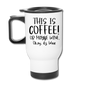 This Is Coffee - Maybe Wine - Black - Travel Mug - white