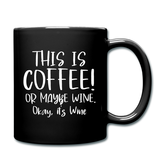 This Is Coffee - Maybe Wine - White - Full Color Mug - black