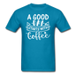 A Good Day Starts With Coffee - White - Unisex Classic T-Shirt - turquoise