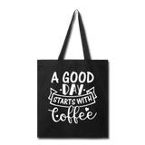 A Good Day Starts With Coffee - White - Tote Bag - black