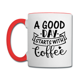 A Good Day Starts With Coffee - Black - Contrast Coffee Mug - white/red