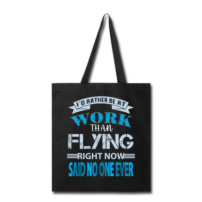 Rather Be At Work Than Flying - Tote Bag - black