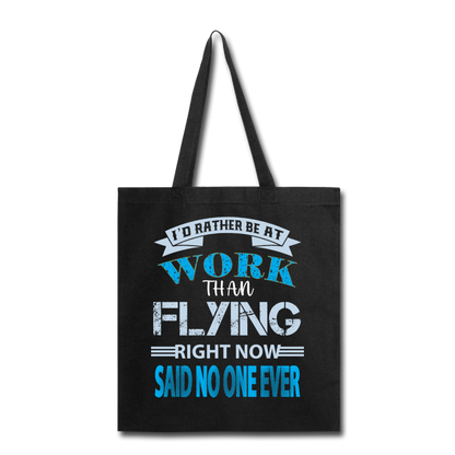 Rather Be At Work Than Flying - Tote Bag - black