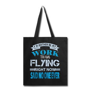 Rather Be At Work Than Flying - Tote Bag - black