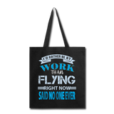 Rather Be At Work Than Flying - Tote Bag - black
